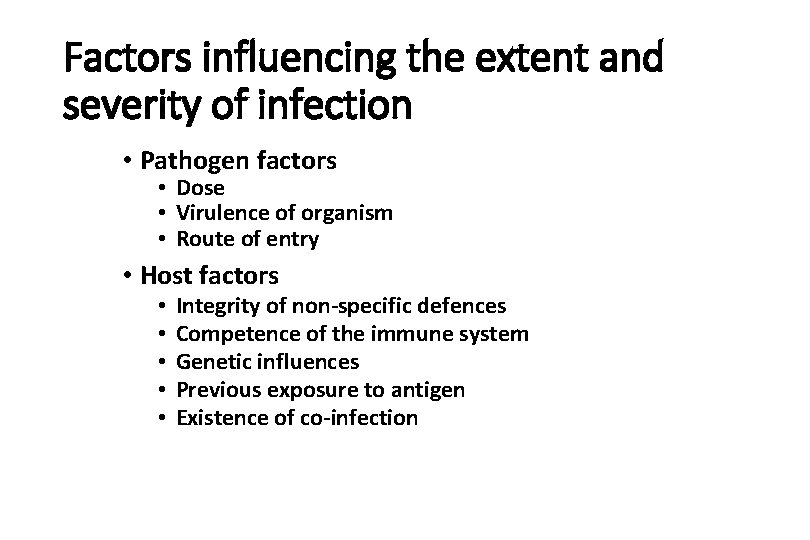 Factors influencing the extent and severity of infection • Pathogen factors • Dose •