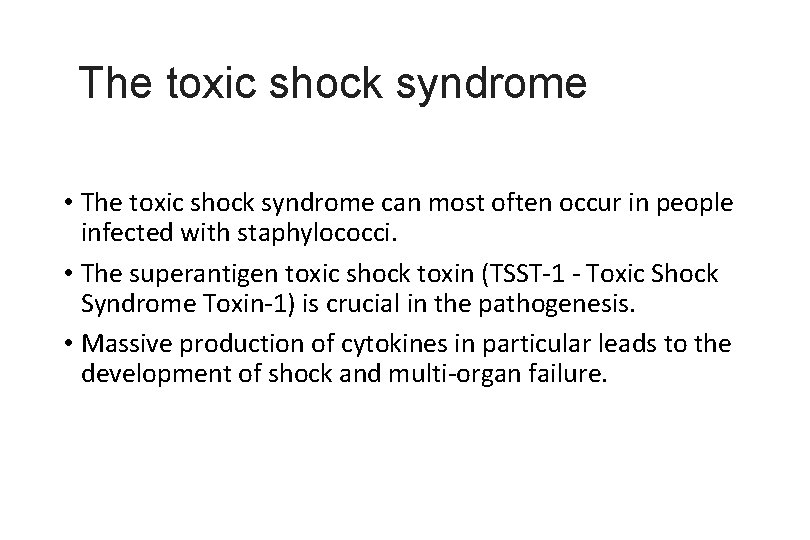 The toxic shock syndrome • The toxic shock syndrome can most often occur in