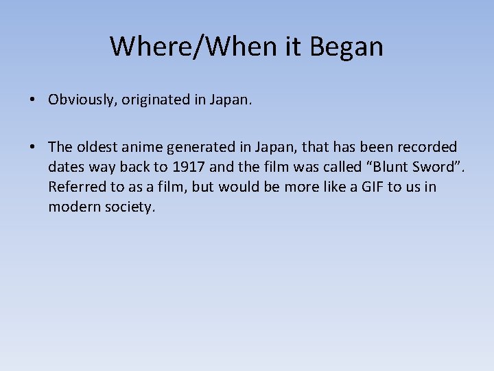 Where/When it Began • Obviously, originated in Japan. • The oldest anime generated in