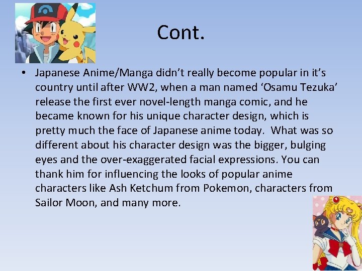 Cont. • Japanese Anime/Manga didn’t really become popular in it’s country until after WW