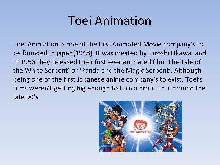 Toei Animation is one of the first Animated Movie company’s to be founded In
