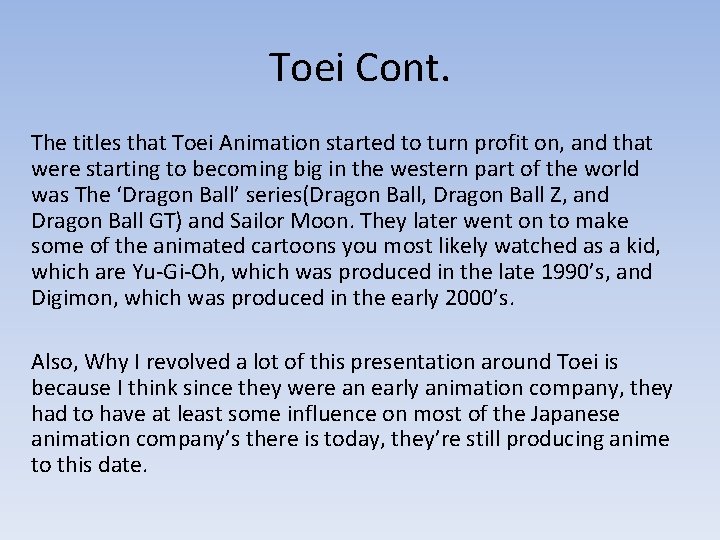 Toei Cont. The titles that Toei Animation started to turn profit on, and that