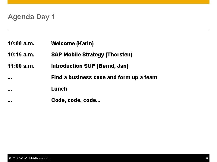 Agenda Day 1 10: 00 a. m. Welcome (Karin) 10: 15 a. m. SAP