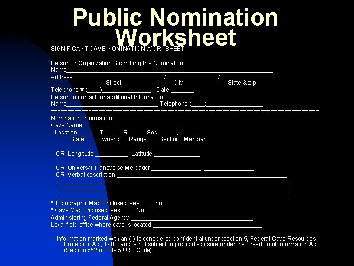 Public Nomination Worksheet SIGNIFICANT CAVE NOMINATION WORKSHEET Person or Organization Submitting this Nomination: Name________________________________