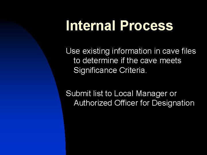 Internal Process Use existing information in cave files to determine if the cave meets