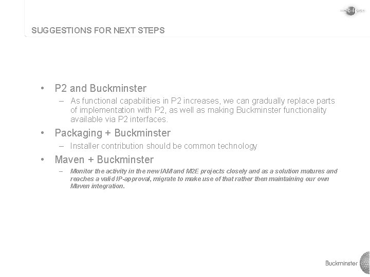 SUGGESTIONS FOR NEXT STEPS • P 2 and Buckminster – As functional capabilities in
