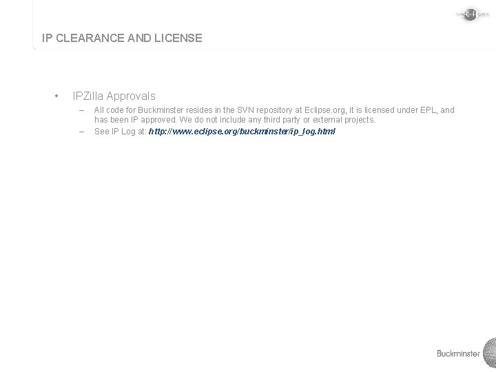 IP CLEARANCE AND LICENSE • IPZilla Approvals – – All code for Buckminster resides