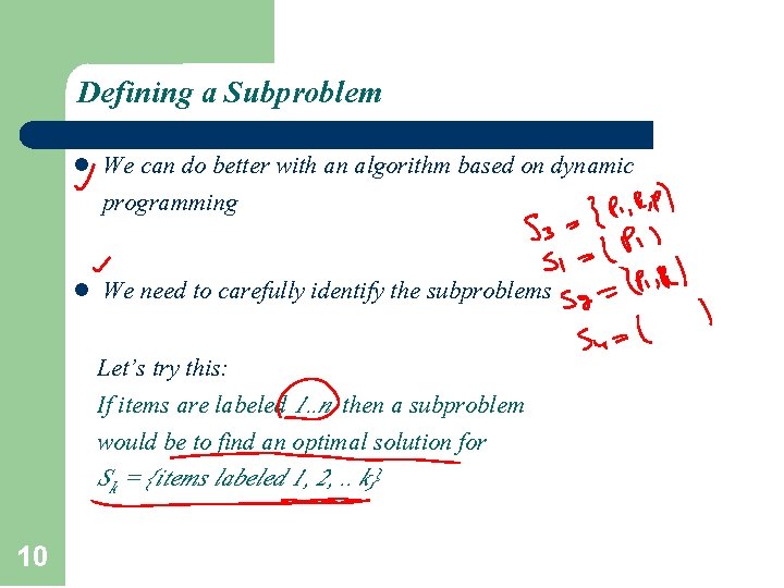 Defining a Subproblem l We can do better with an algorithm based on dynamic