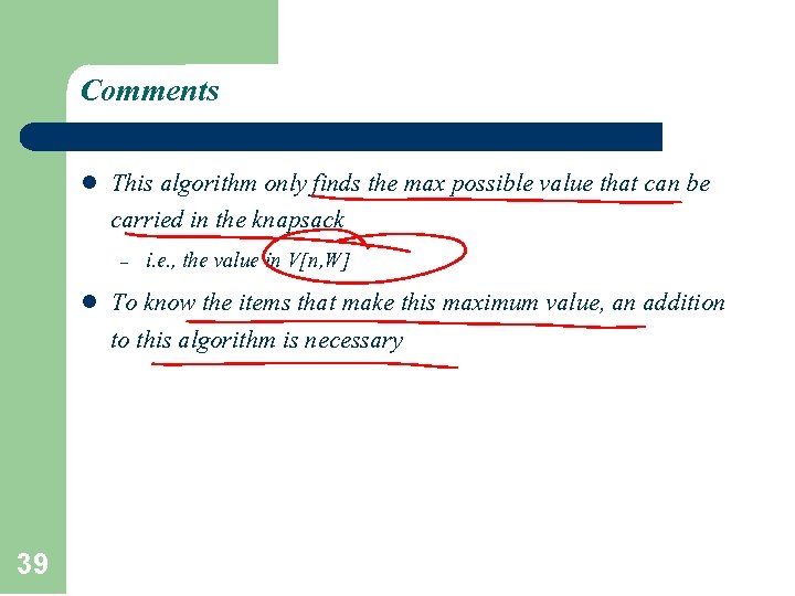 Comments l This algorithm only finds the max possible value that can be carried