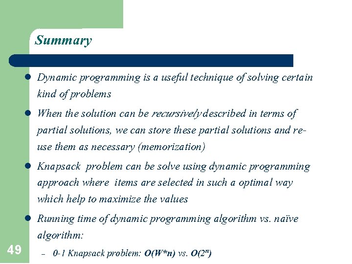 Summary l l 49 Dynamic programming is a useful technique of solving certain kind