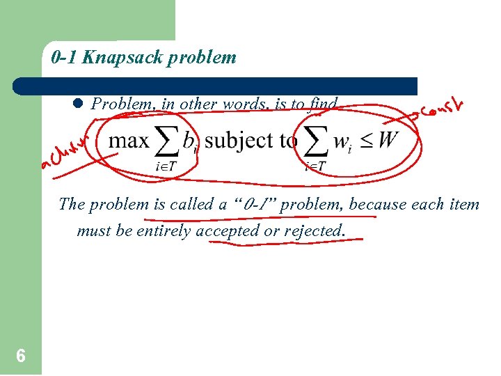 0 -1 Knapsack problem l Problem, in other words, is to find The problem