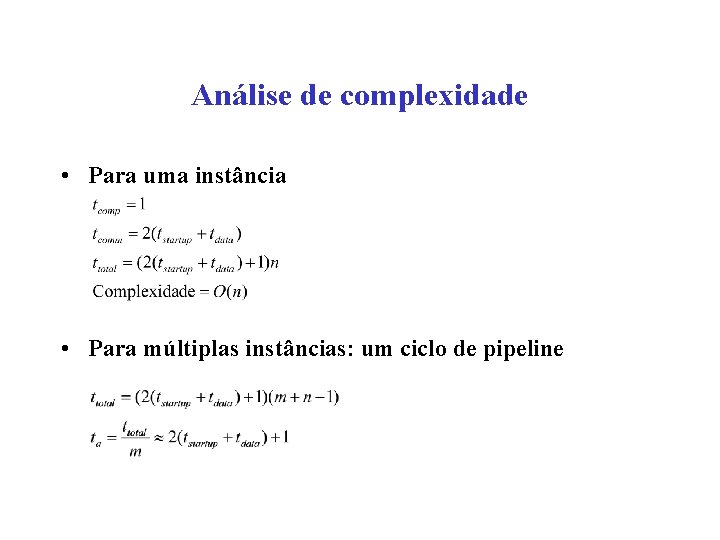 Análise de complexidade • Para uma instância • Para múltiplas instâncias: um ciclo de