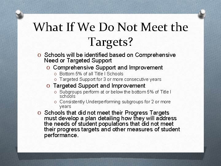 What If We Do Not Meet the Targets? O Schools will be identified based
