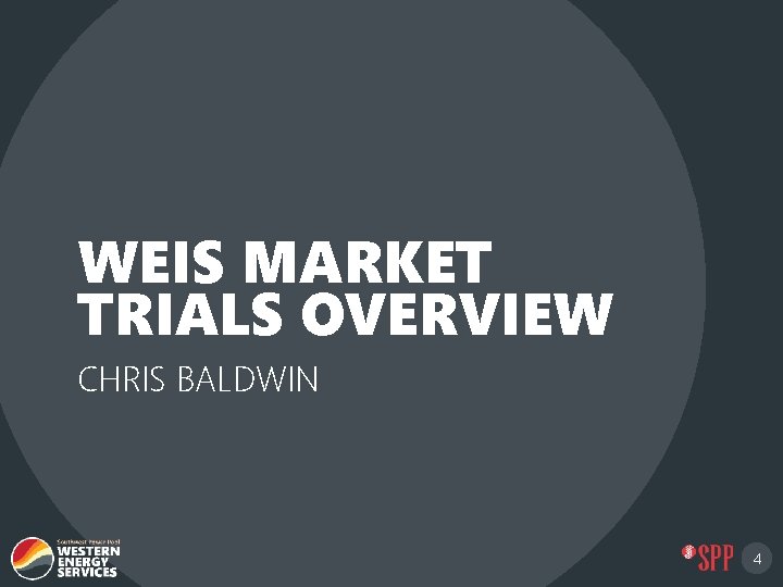 WEIS MARKET TRIALS OVERVIEW CHRIS BALDWIN 4 