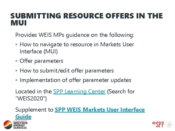 SUBMITTING RESOURCE OFFERS IN THE MUI Provides WEIS MPs guidance on the following: •