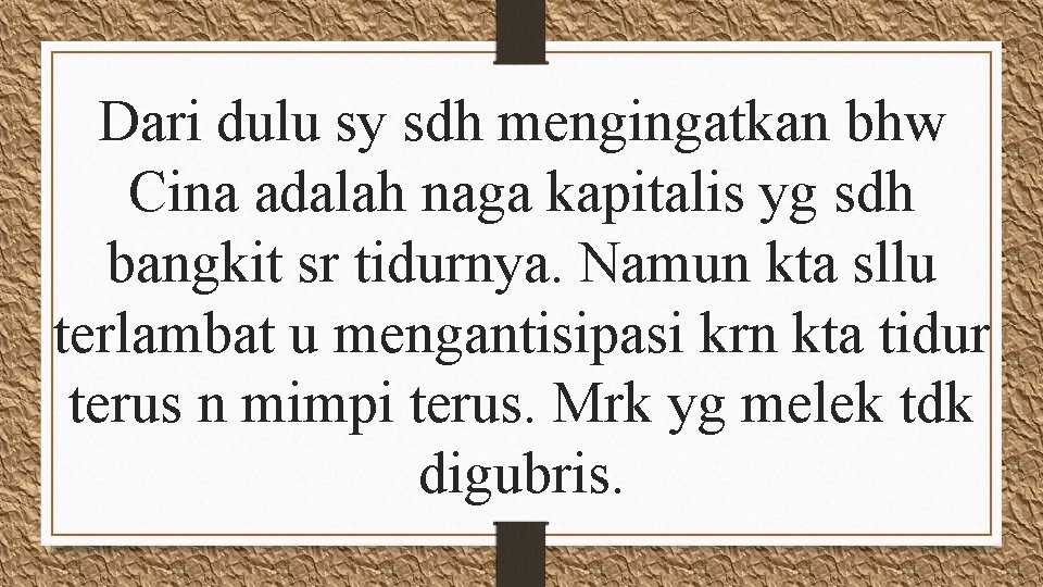 Dari dulu sy sdh mengingatkan bhw Cina adalah naga kapitalis yg sdh bangkit sr