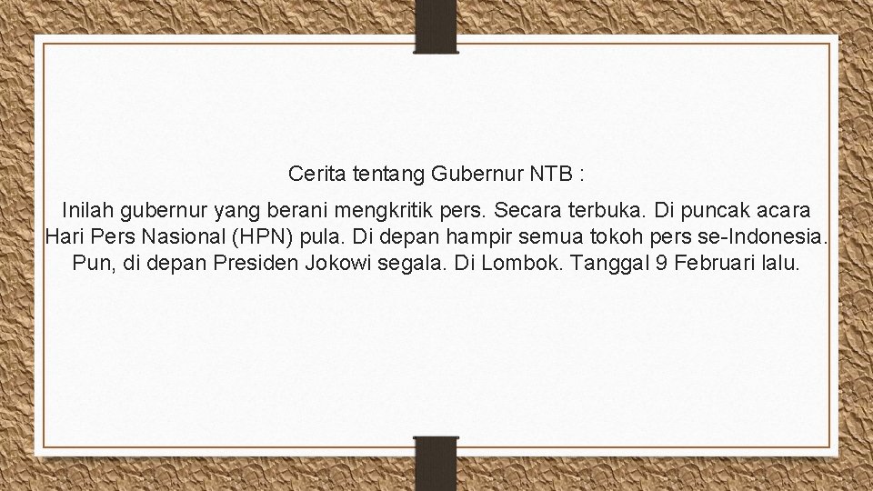 Cerita tentang Gubernur NTB : Inilah gubernur yang berani mengkritik pers. Secara terbuka. Di
