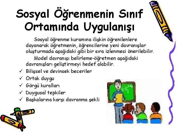 Sosyal Öğrenmenin Sınıf Ortamında Uygulanışı ü ü ü Sosyal öğrenme kuramına ilişkin öğrenilenlere dayanarak