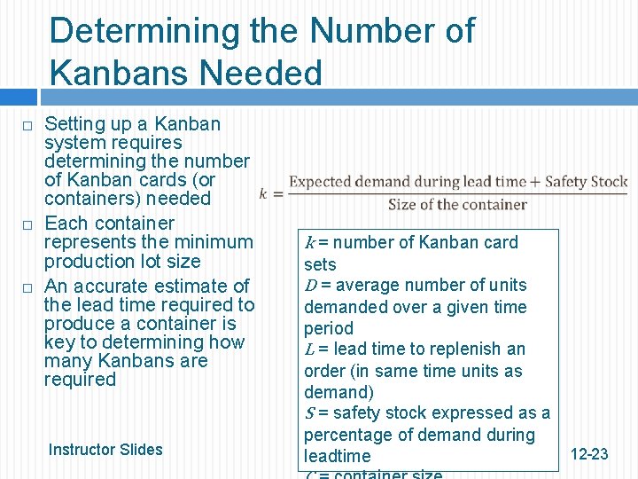 Determining the Number of Kanbans Needed Setting up a Kanban system requires determining the