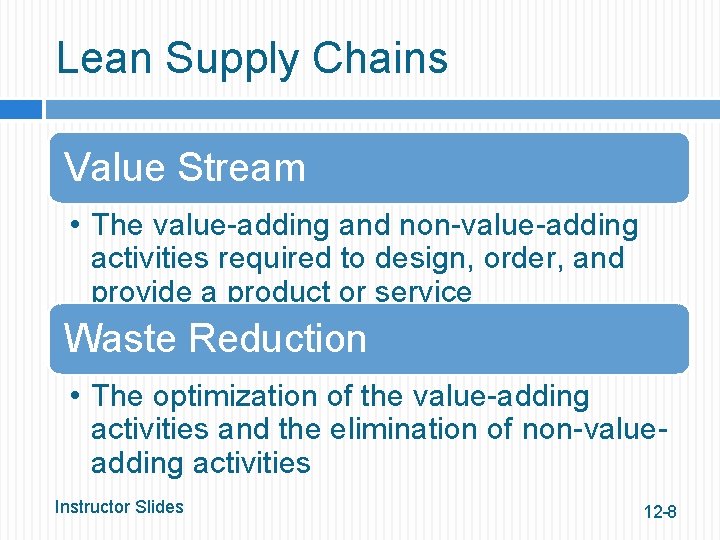 Lean Supply Chains Value Stream • The value-adding and non-value-adding activities required to design,