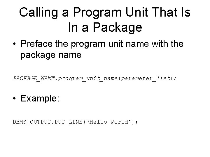 Calling a Program Unit That Is In a Package • Preface the program unit