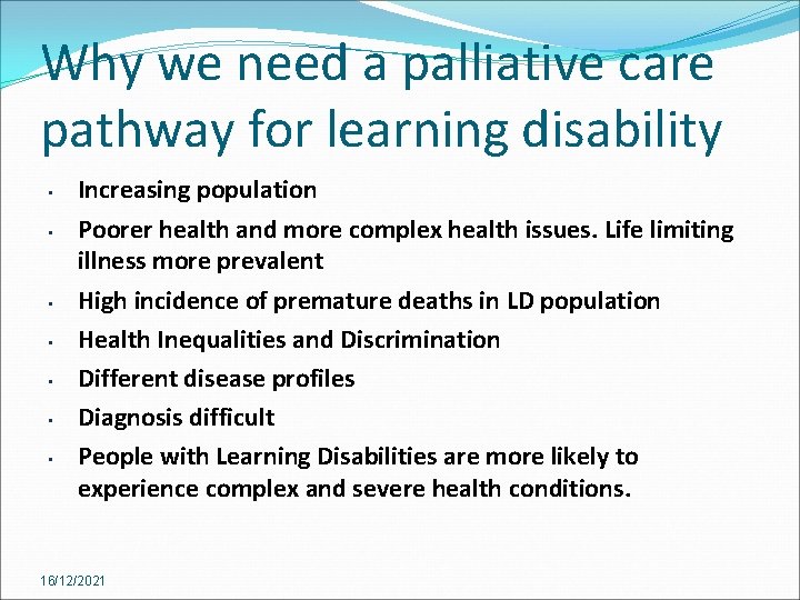 Why we need a palliative care pathway for learning disability • • Increasing population