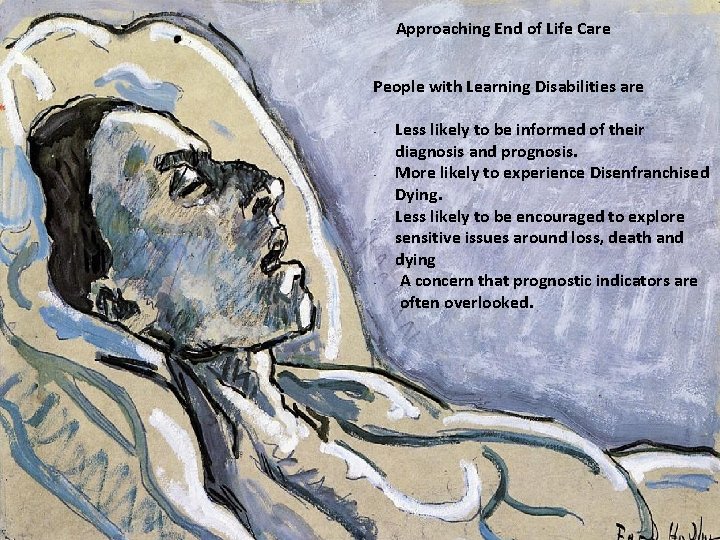 Approaching End of Life Care People with Learning Disabilities are • • 16/12/2021 Less