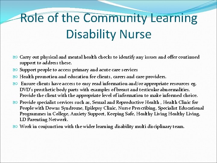 Role of the Community Learning Disability Nurse Carry out physical and mental health checks