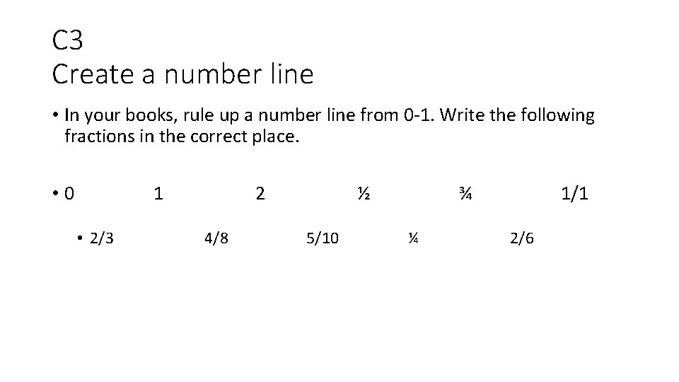 C 3 Create a number line • In your books, rule up a number