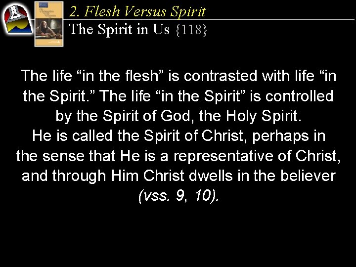 2. Flesh Versus Spirit The Spirit in Us {118} The life “in the flesh”