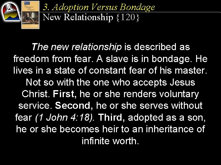 3. Adoption Versus Bondage New Relationship {120} The new relationship is described as freedom