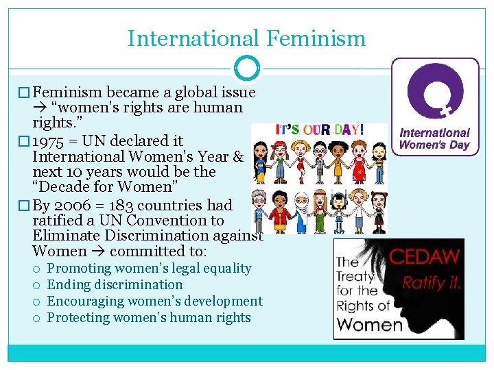 International Feminism � Feminism became a global issue “women’s rights are human rights. ”
