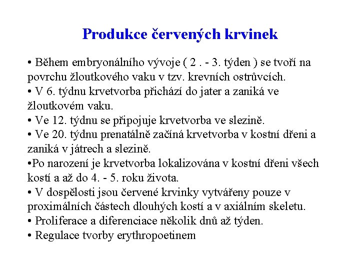 Produkce červených krvinek • Během embryonálního vývoje ( 2. - 3. týden ) se