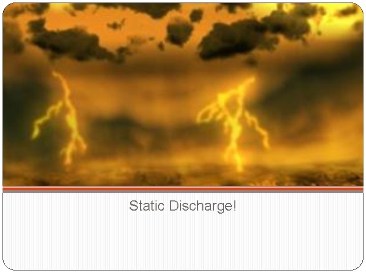 Static Discharge! 