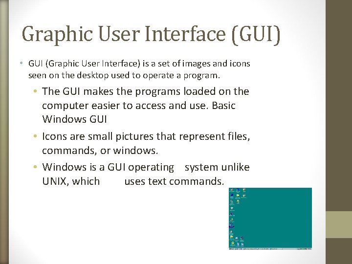 Graphic User Interface (GUI) • GUI (Graphic User Interface) is a set of images