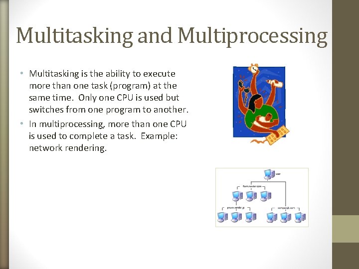 Multitasking and Multiprocessing • Multitasking is the ability to execute more than one task