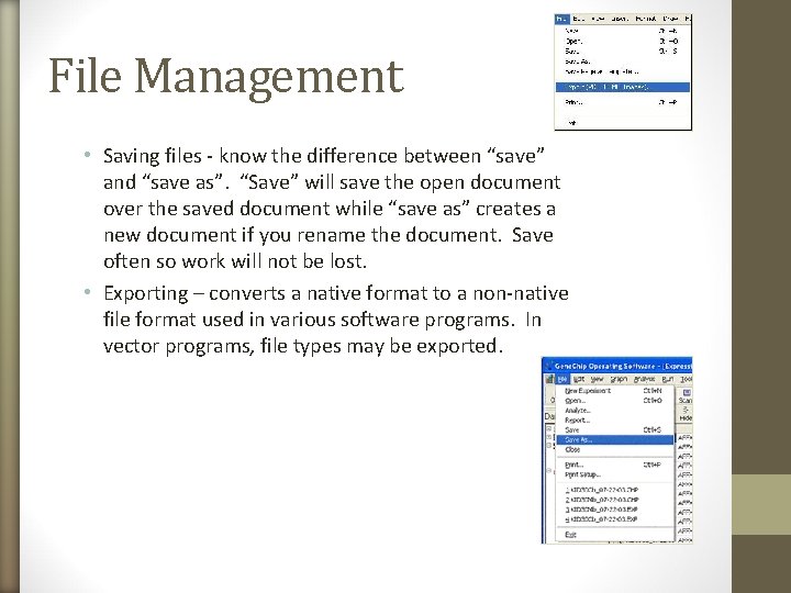 File Management • Saving files - know the difference between “save” and “save as”.