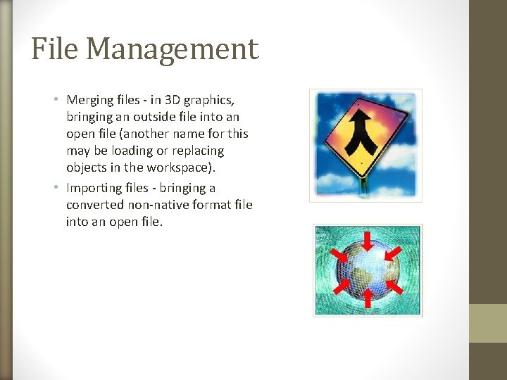 File Management • Merging files - in 3 D graphics, bringing an outside file