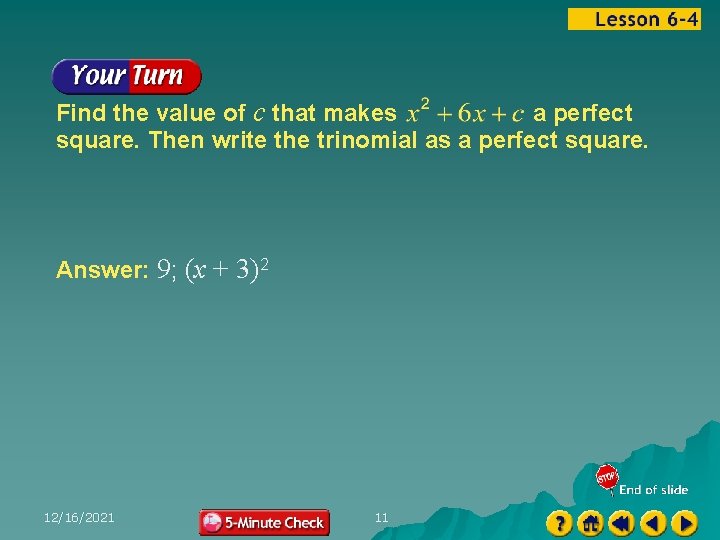 Find the value of c that makes a perfect square. Then write the trinomial