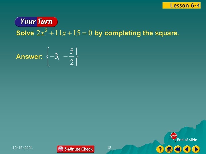 Solve by completing the square. Answer: 12/16/2021 18 