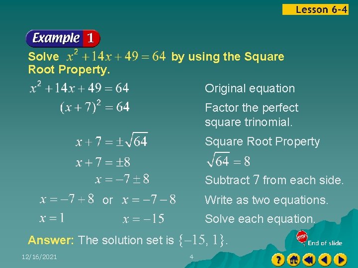 Solve Root Property. by using the Square Original equation Factor the perfect square trinomial.