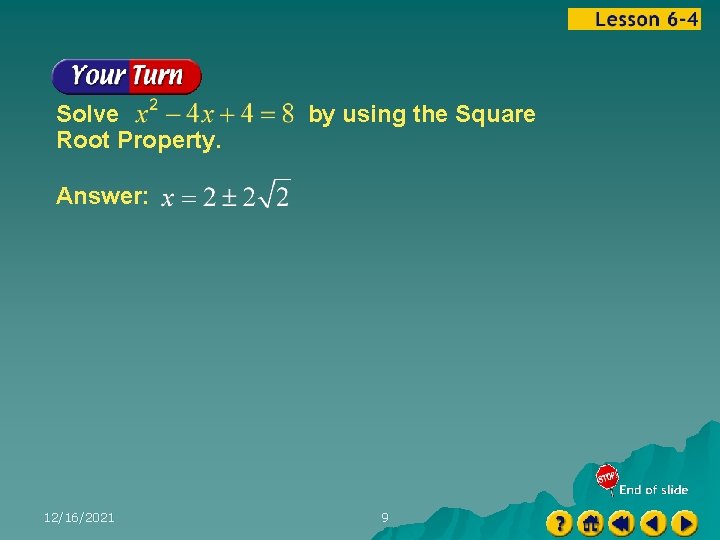 Solve Root Property. by using the Square Answer: 12/16/2021 9 