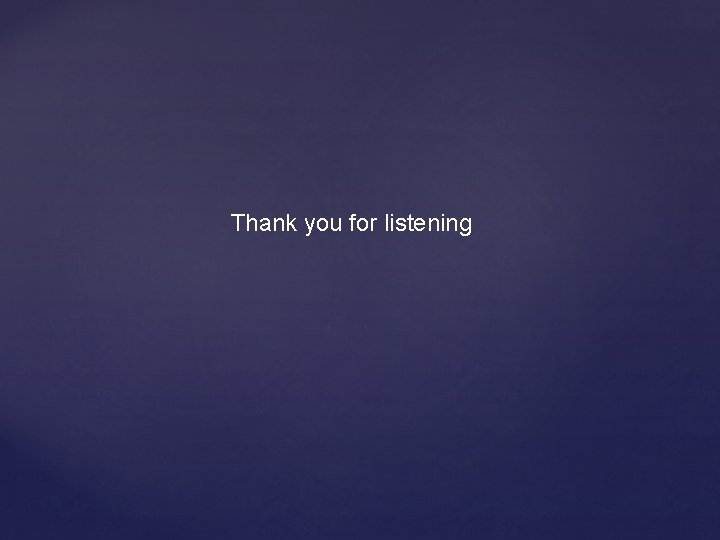 Thank you for listening 