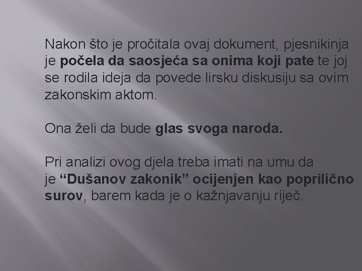 Nakon što je pročitala ovaj dokument, pjesnikinja je počela da saosjeća sa onima koji