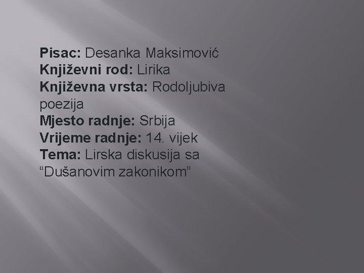 Pisac: Desanka Maksimović Književni rod: Lirika Književna vrsta: Rodoljubiva poezija Mjesto radnje: Srbija Vrijeme