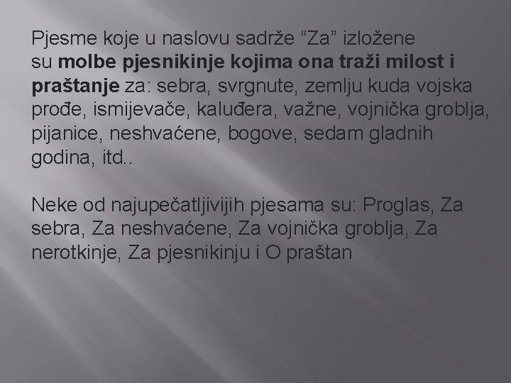 Pjesme koje u naslovu sadrže “Za” izložene su molbe pjesnikinje kojima ona traži milost