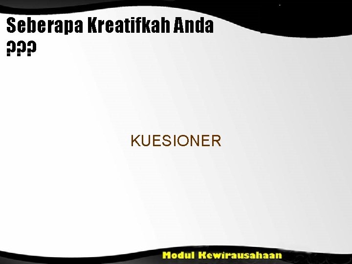 Seberapa Kreatifkah Anda ? ? ? KUESIONER 