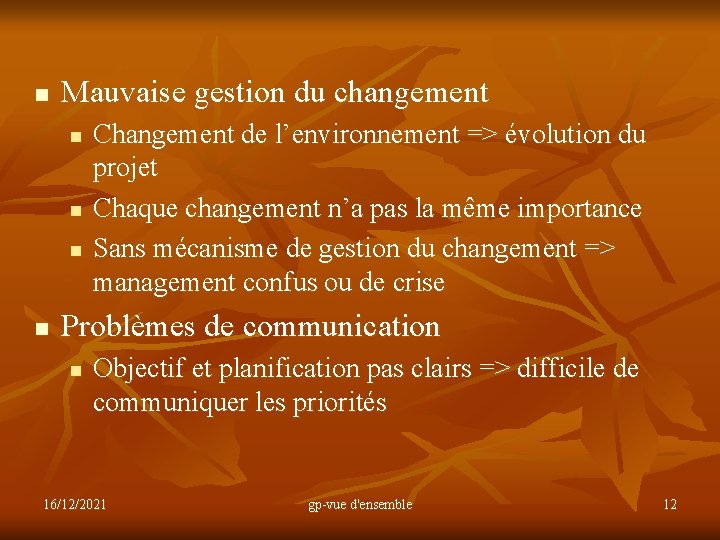 n Mauvaise gestion du changement n n Changement de l’environnement => évolution du projet