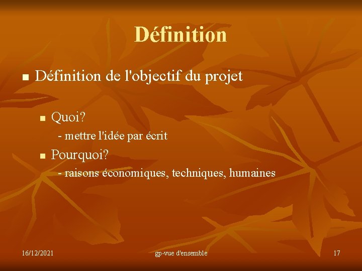 Définition n Définition de l'objectif du projet n Quoi? - mettre l'idée par écrit