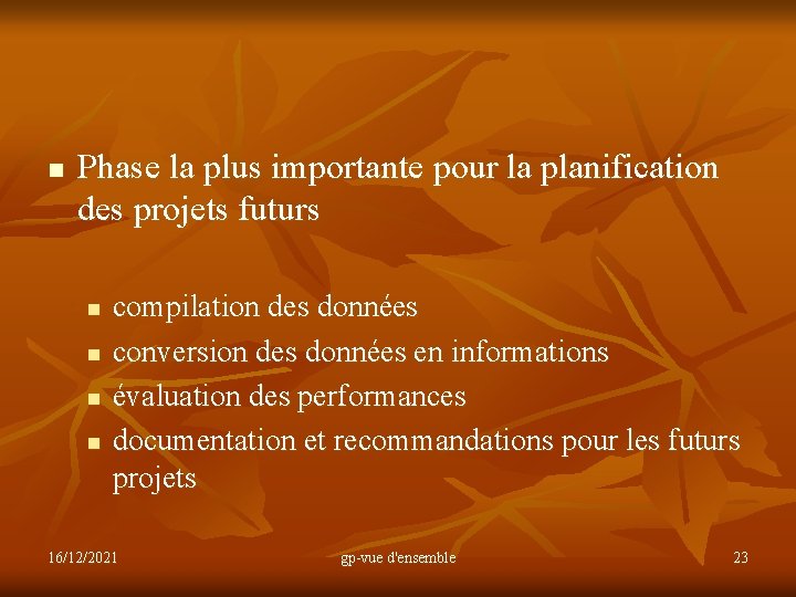 n Phase la plus importante pour la planification des projets futurs n n compilation